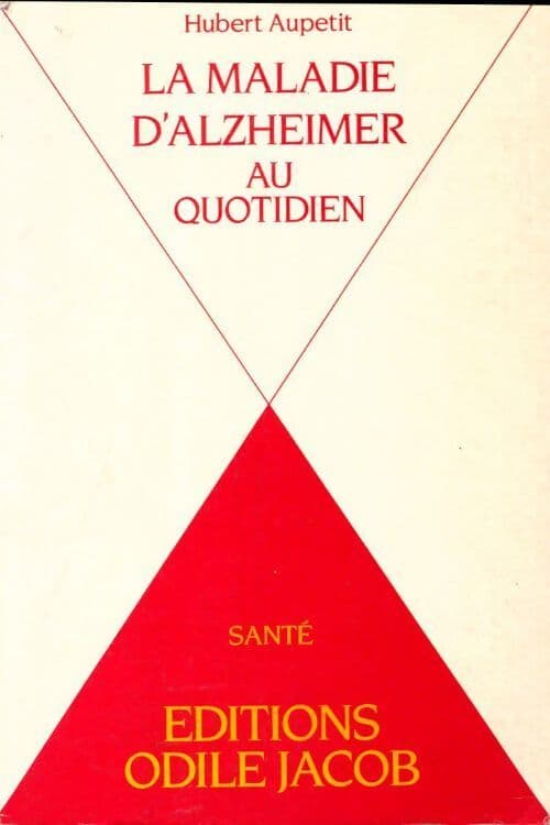 La maladie d'Alzheimer au quotidien - Hubert Aupetit