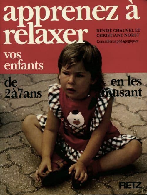 Apprenez à relaxer vos enfants de 2 à 7 ans - Denise Chauvel
